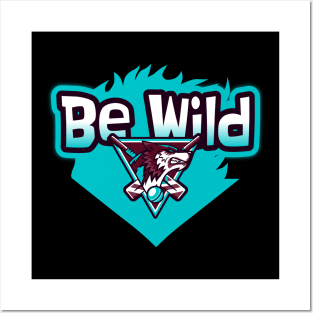 Be Wild Posters and Art